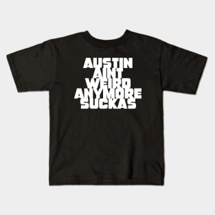 Austin aint weird anymore suckas Kids T-Shirt